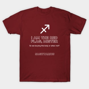 Sagittarius Zodiac I am the red flag, mister T-Shirt